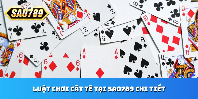Luật chơi Cát Tê tại Sao789 chi tiết