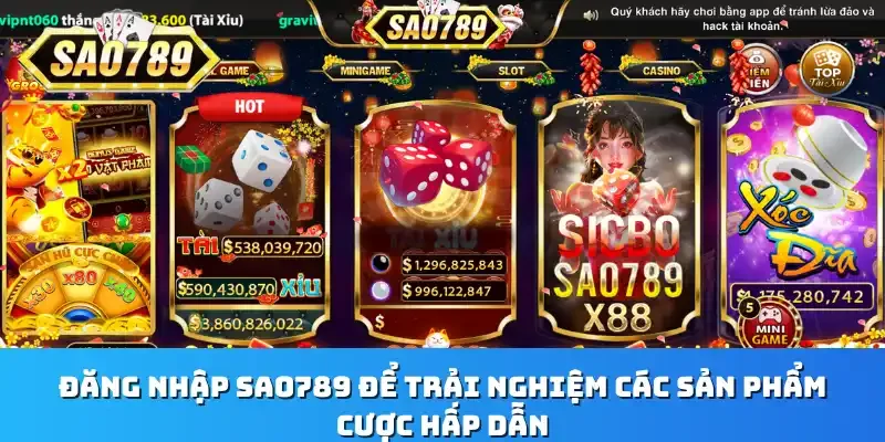 Đăng nhập Sao789 để trải nghiệm các sản phẩm cược hấp dẫn